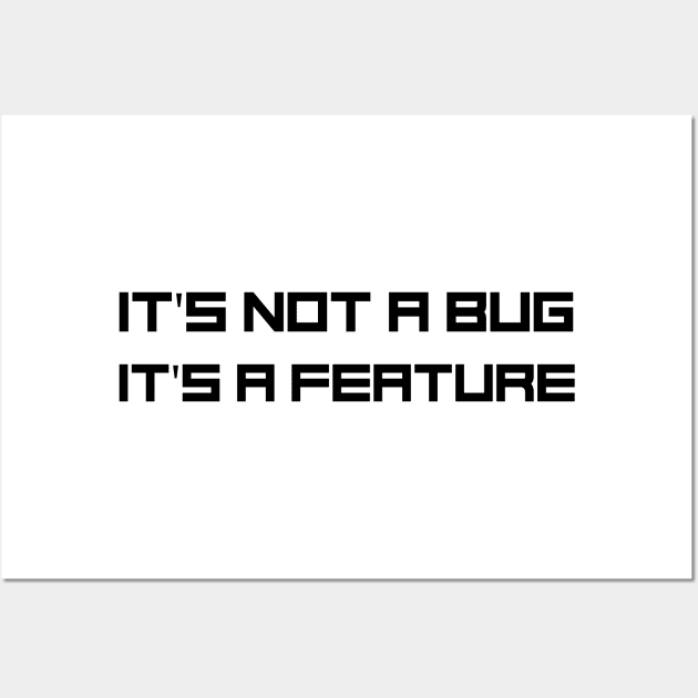 Programmer Motto - It's not a bug, it's a feature Wall Art by Cyber Club Tees